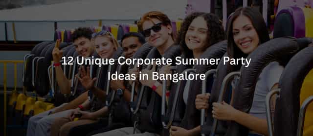 12 Unique Corporate Summer Party Ideas in Bangalore in 2026